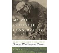 Mark D. Hersey My Work Is That of Conservation (Tascabile)
