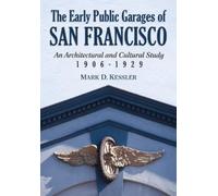 Mark D. Kessler The Early Public Garages of San Francisco (Tascabile)