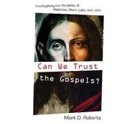 Mark D Roberts Can We Trust the Gospels? (Tascabile)