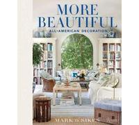 Mark D. Sikes More Beautiful (Copertina rigida)