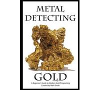 Mark D Smith Metal Detecting Gold (Tascabile)