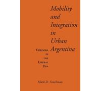 Mark D. Szuchman Mobility and Integration in Urban Argentina (Tascabile)