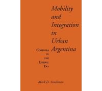 Mark D. Szuchman Mobility and Integration in Urban Argentina (Tascabile)