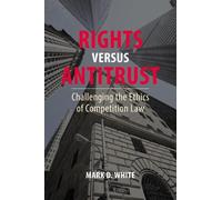 Mark D. White Rights versus Antitrust (Copertina rigida)