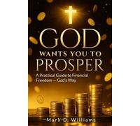 Mark D Williams God Wants You to Prosper (Tascabile)