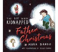 Mark Dando The Boy Who Kidnapped Father Christmas (Tascabile)