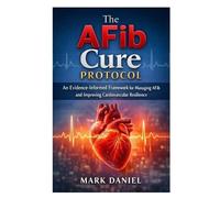 Mark Daniel The AFib Cure Protocol (Tascabile)