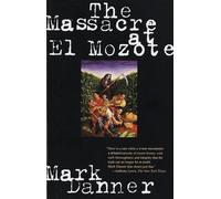 Mark Danner The Massacre at El Mozote (Tascabile)
