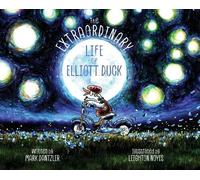 Mark Dantzler The Extraordinary Life of Elliott Duck (Copertina rigida)