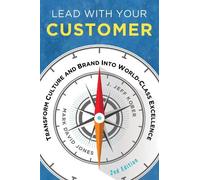 Mark David Jones J. Jeff Kober Lead With Your Customer, 2nd Edition (Tascabile)