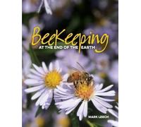 Mark David Leech Beekeeping At The End Of The Earth (Tascabile)