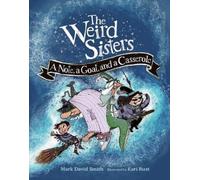 Mark David Smit Weird Sisters: A Note, a Goat, and a Casserol (Copertina rigida)