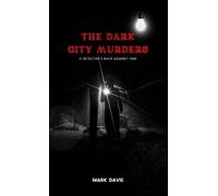 Mark Davie The Dark City Murders: A Detective's Race Against (Copertina rigida)