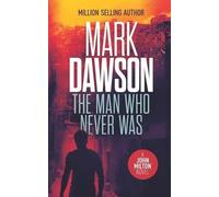 Mark Dawson The Man Who Never Was (Tascabile) John Milton
