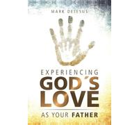 Mark DeJesus Experiencing God's Love as Your Father (Tascabile)