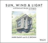 Mark DeKay G. Z. B Sun, Wind, and Light: Architectural Design Strate (Tascabile)