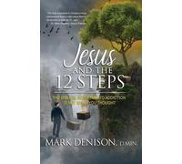 Jesus and the 12 Steps by Denison, Mark