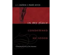 Mark Dever J. I. Packer In My Place Condemned He Stood (Tascabile)