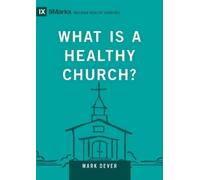 Mark Dever What Is a Healthy Church? (Copertina rigida)