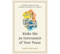 Mark Deymaz Make Me an Instrument of Your Peace (Tascabile)