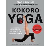 Kokoro Yoga: Maximize Your Human Potential and Develop the Spirit of a Warrior - the SEALfit Way [Lingua inglese]