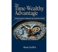 Mark Dolfini The Time-Wealthy Advantage (Tascabile) Time-Wealthy Advantage