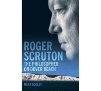 Mark Dooley Roger Scruton: The Philosopher on Dover Beach (Copertina rigida)