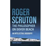 Mark Dooley Roger Scruton: The Philosopher on Dover Beach (Tascabile)