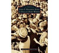 Mark Doty John H. Slate John F. Kennedy Sites in Dallas-Fort Worth (Tascabile)