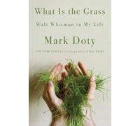 Mark Doty What Is the Grass (Copertina rigida)