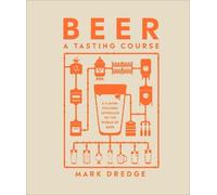 Mark Dredge Beer A Tasting Course (Copertina rigida) Tasting Course