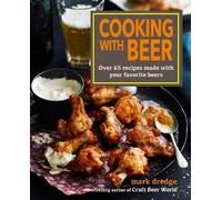 Mark Dredge – Cooking With Beer – Oltre 65 ricette con le tue birre preferite – Copertina rigida
