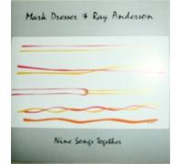 MARK DRESSER & RAY ANDERSON - Nine Songs Together