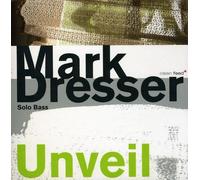 Mark Dresser - Unveil