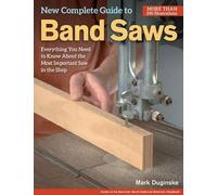 Mark Duginske New Complete Guide to Band Saws (Tascabile)