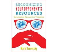 Mark Dvoretsky Recognizing Your Opponent's Resources (Tascabile)