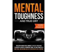 Mark Dweck Mental Toughness and True Grit (Tascabile)
