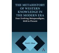 Mark E. Blum The Metahistory of Western Knowledge in the Modern Era (Tascabile)
