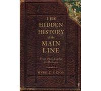 Mark E. Dixon The Hidden History of the Main Line (Tascabile)