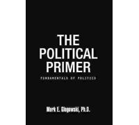 Mark E Glogowski Ph D The Political Primer (Copertina rigida)