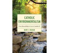 Mark E. Graham Catholic Environmentalism (Copertina rigida)