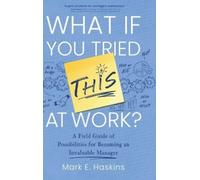Mark E Haskins What If You Tried This At Work (Copertina rigida)