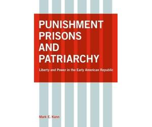 Mark E. Kann Punishment, Prisons, and Patriarchy (Copertina rigida)