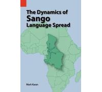 Mark E Karan The Dynamics of Sango Language Spread (Tascabile)