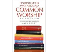 Mark Earey Finding Your Way Around Common Worship 2nd edition (Tascabile)