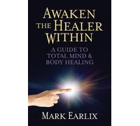 Mark Earlix Awaken The Healer Within (Tascabile)