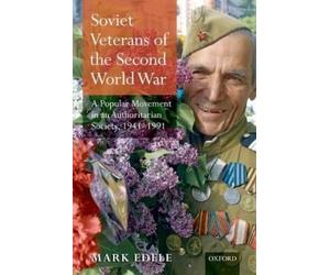 Mark Edele Soviet Veterans of the Second World War (Copertina rigida)