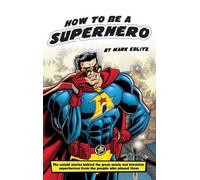 Mark Edlitz How to Be a SuperHero (hardback) (Copertina rigida)