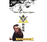 Mark Edward Cody Wado Ryu Karate/Jujutsu (Tascabile)