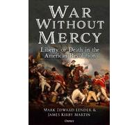 Mark Edward Lender James Kirby Martin War Without Mercy (Copertina rigida)
